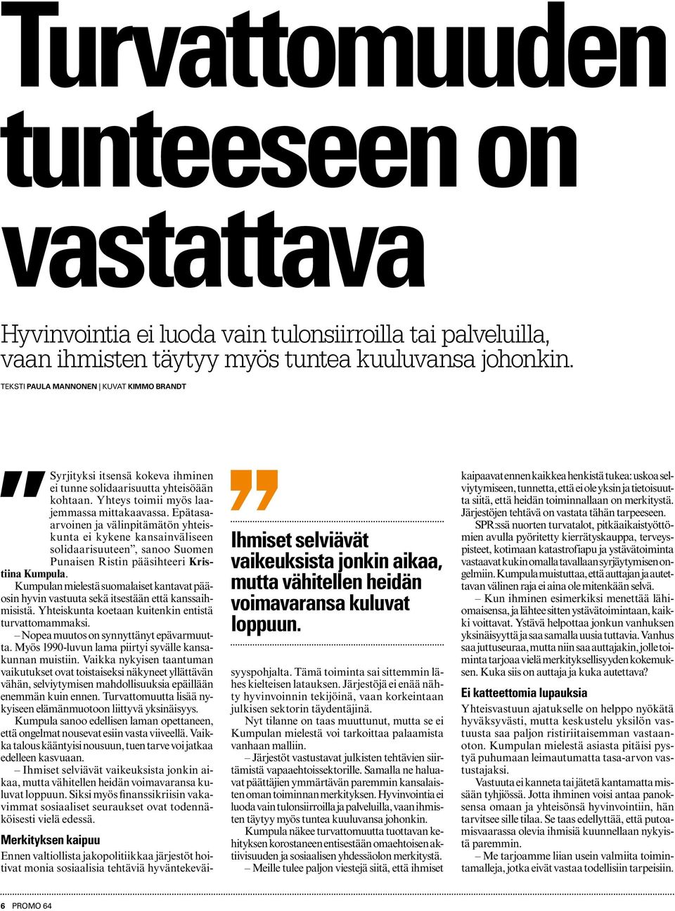 Epätasaarvoinen ja välinpitämätön yhteiskunta ei kykene kansainväliseen solidaarisuuteen, sanoo Suomen Punaisen Ristin pääsihteeri Kristiina Kumpula.