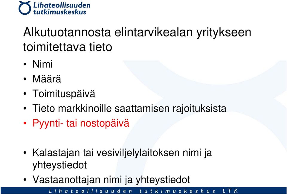 rajoituksista Pyynti- tai nostopäivä Kalastajan tai