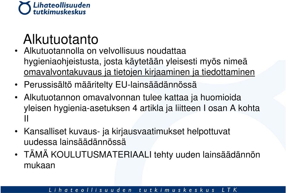 omavalvonnan tulee kattaa ja huomioida yleisen hygienia-asetuksen 4 artikla ja liitteen I osan A kohta II Kansalliset