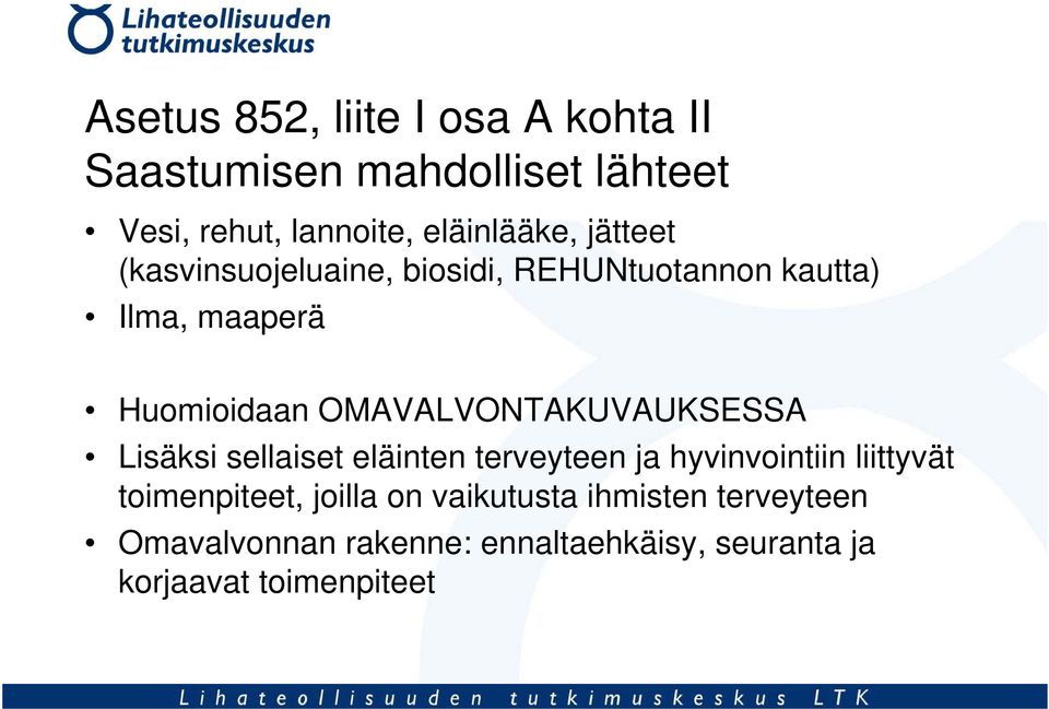 OMAVALVONTAKUVAUKSESSA Lisäksi sellaiset eläinten terveyteen ja hyvinvointiin liittyvät