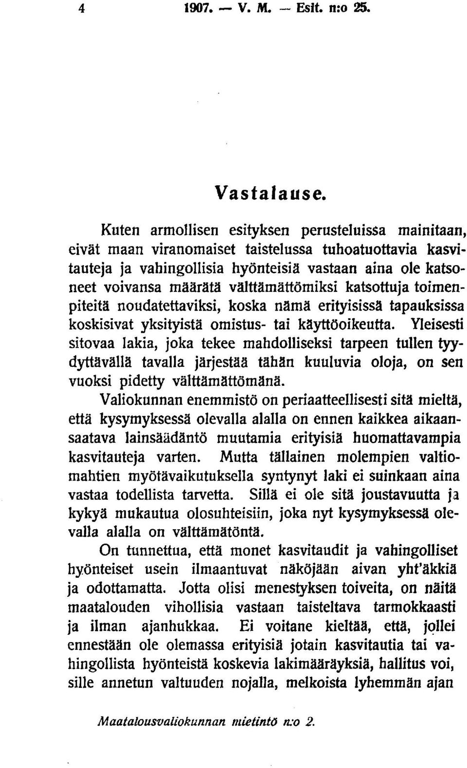 välttämättömiksi katsottuja toimenpiteitä noudatettaviksi, koska nämä erityisissä tapauksissa koskisivat yksityistä omistus- tai käyttöoikeutta.