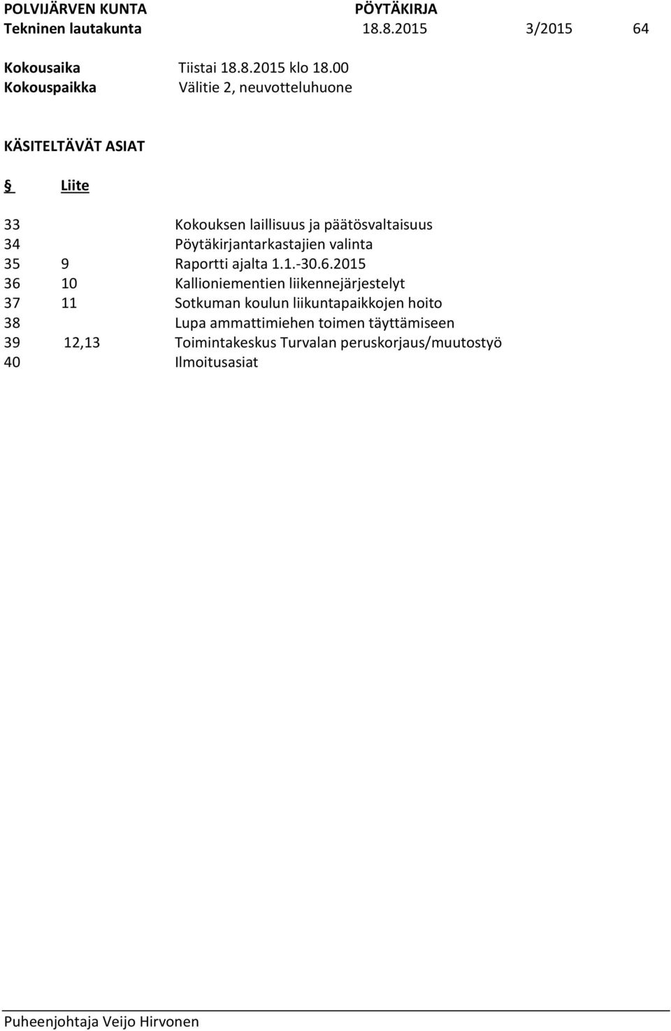 laillisuus ja päätösvaltaisuus Pöytäkirjantarkastajien valinta Raportti ajalta 1.1.-30.6.