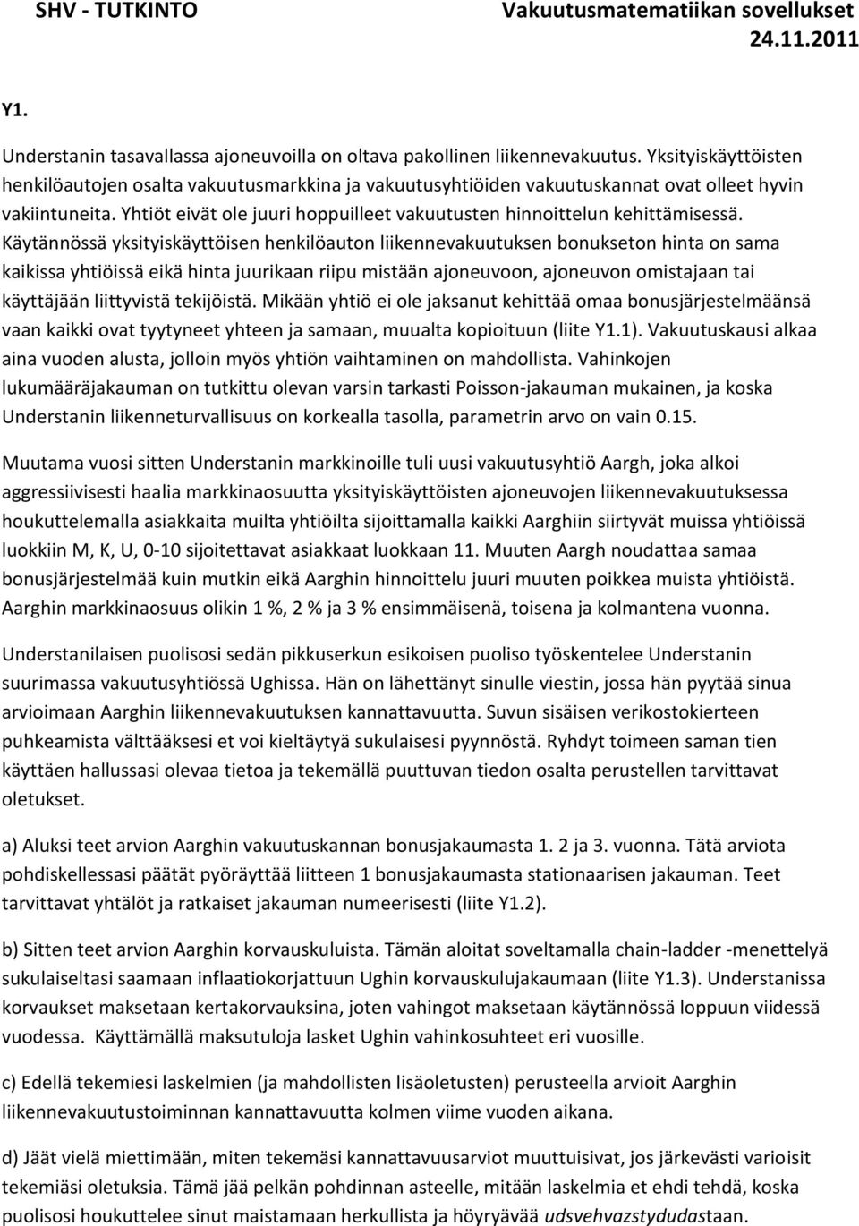 Yhtiöt eivät ole juuri hoppuilleet vakuutusten hinnoittelun kehittämisessä.