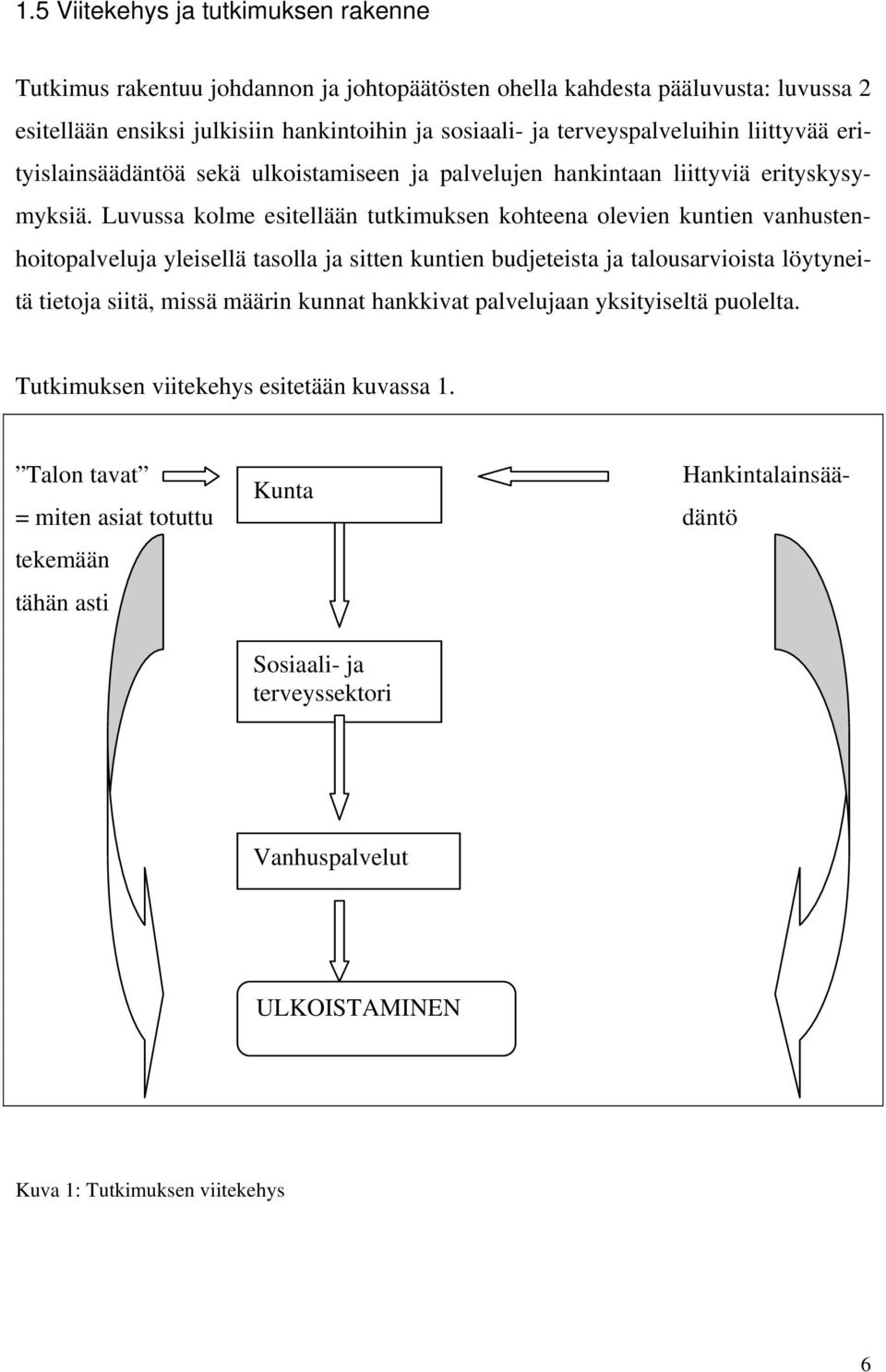 Luvussa kolme esitellään tutkimuksen kohteena olevien kuntien vanhustenhoitopalveluja yleisellä tasolla ja sitten kuntien budjeteista ja talousarvioista löytyneitä tietoja siitä, missä