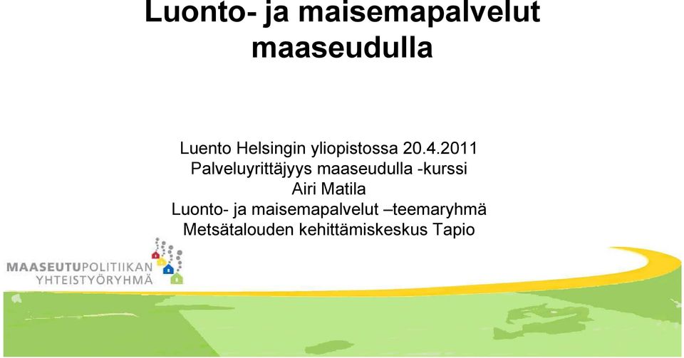 2011 Palveluyrittäjyys maaseudulla -kurssi Airi