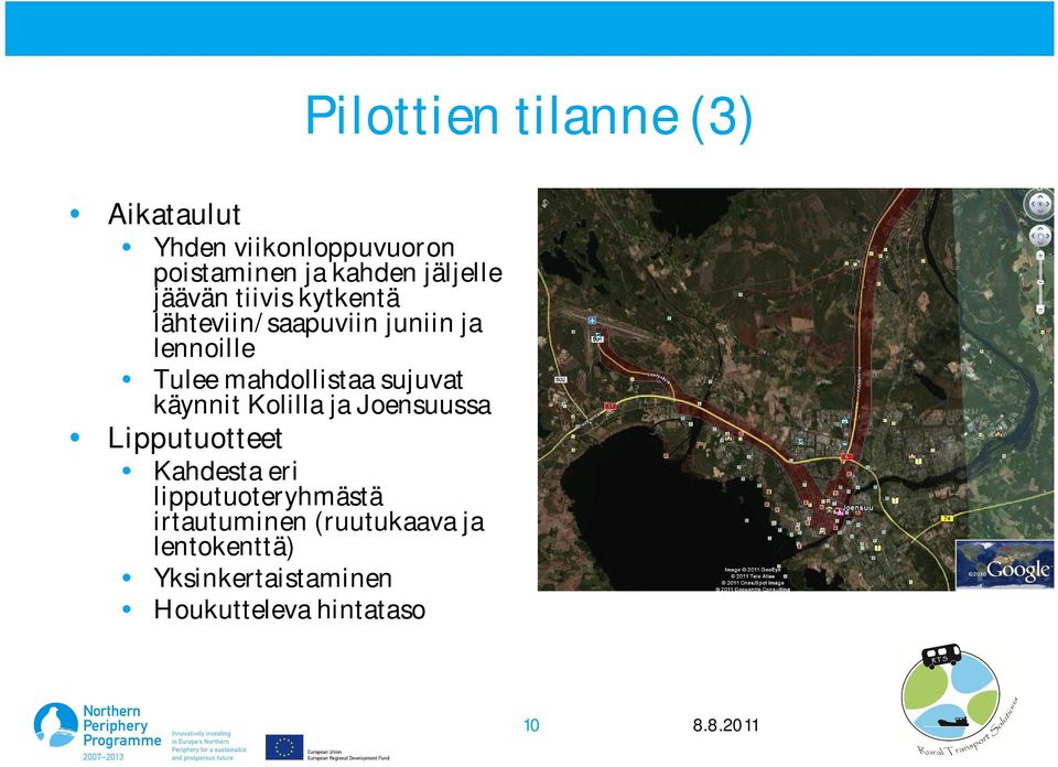 mahdollistaa sujuvat käynnit Kolilla ja Joensuussa Lipputuotteet Kahdesta eri