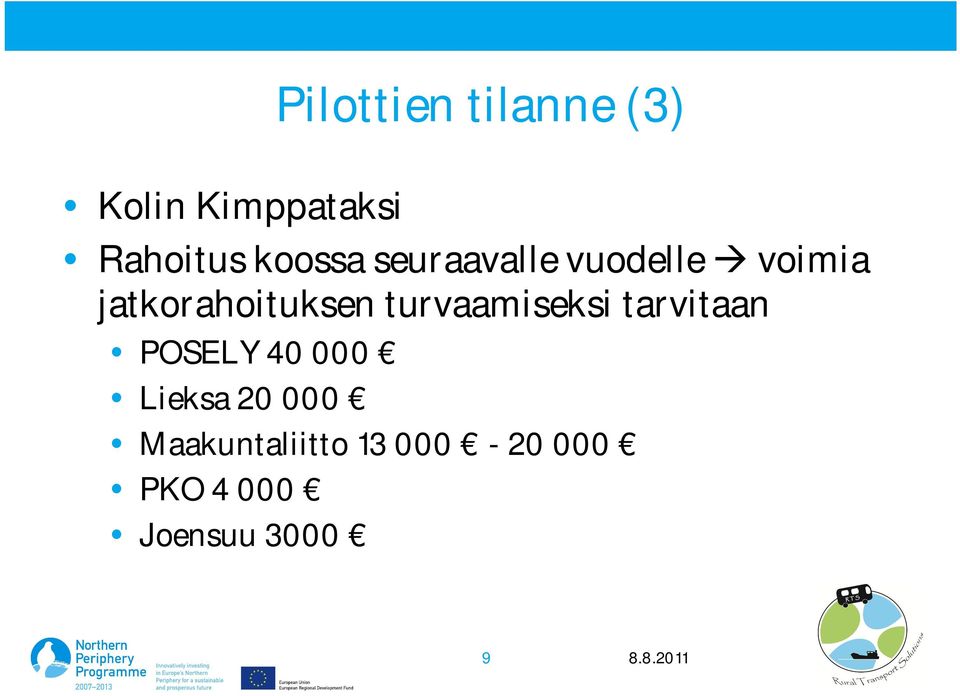 turvaamiseksi tarvitaan POSELY 40 000 Lieksa 20 000