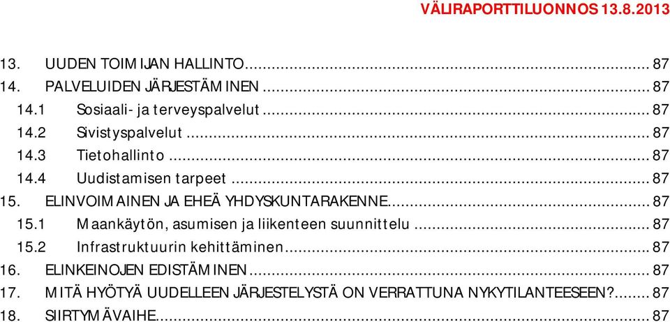 ELINVOIMAINEN JA EHEÄ YHDYSKUNTARAKENNE... 87 15.1 Maankäytön, asumisen ja liikenteen suunnittelu... 87 15.2 Infrastruktuurin kehittäminen.