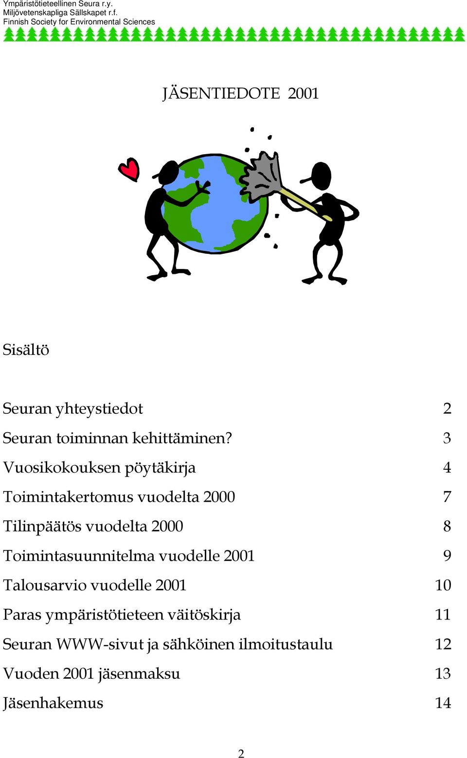 Toimintasuunnitelma vuodelle 2001 9 Talousarvio vuodelle 2001 10 Paras ympäristötieteen