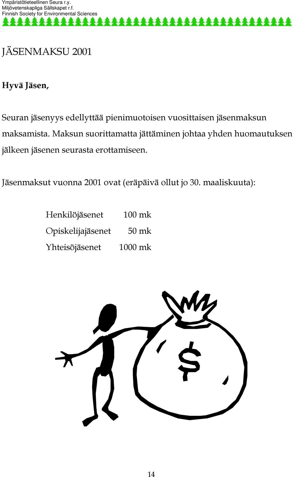 Maksun suorittamatta jättäminen johtaa yhden huomautuksen jälkeen jäsenen seurasta