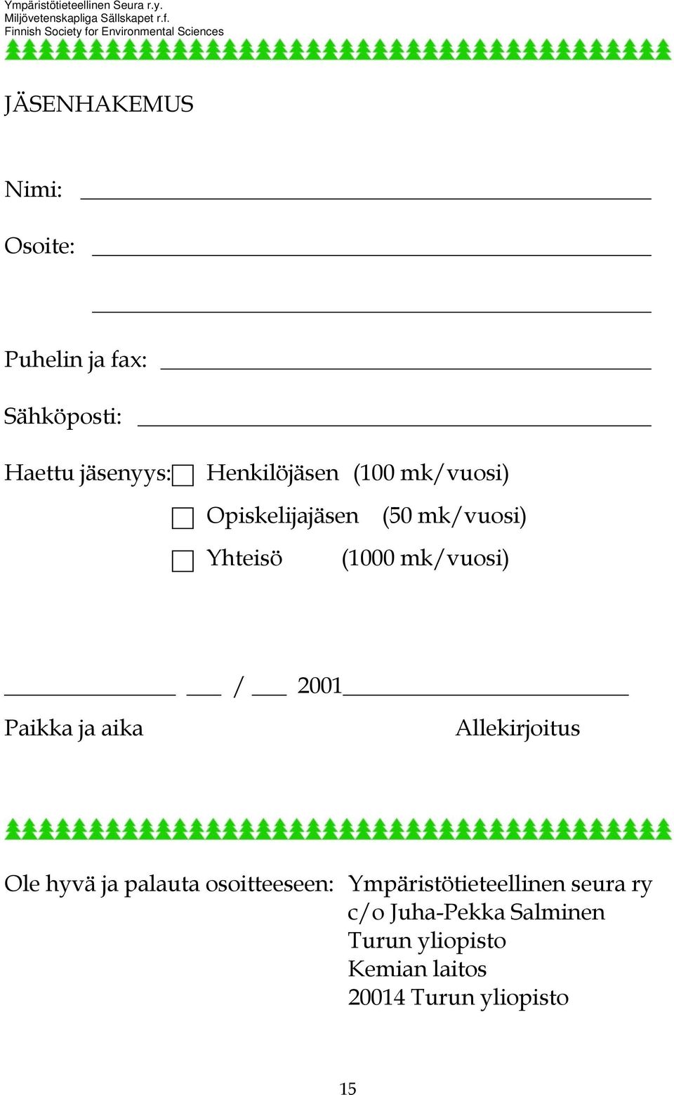 2001 Paikka ja aika Allekirjoitus Ole hyvä ja palauta osoitteeseen: