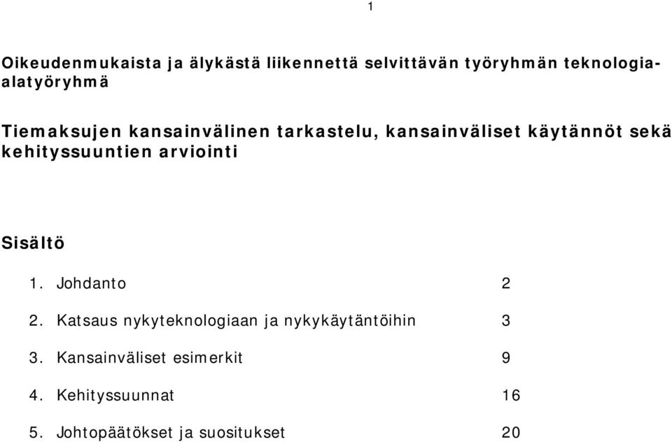 käytännöt sekä kehityssuuntien arviointi Sisältö 1. Johdanto 2 2.