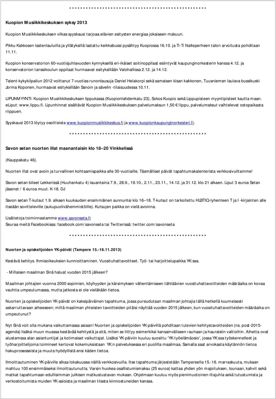 11. Kuopion konservatorion 60-vuotisjuhlavuoden kynnyksellä eri-ikäiset soitinoppilaat esiintyvät kaupunginorkesterin kanssa 4.12.