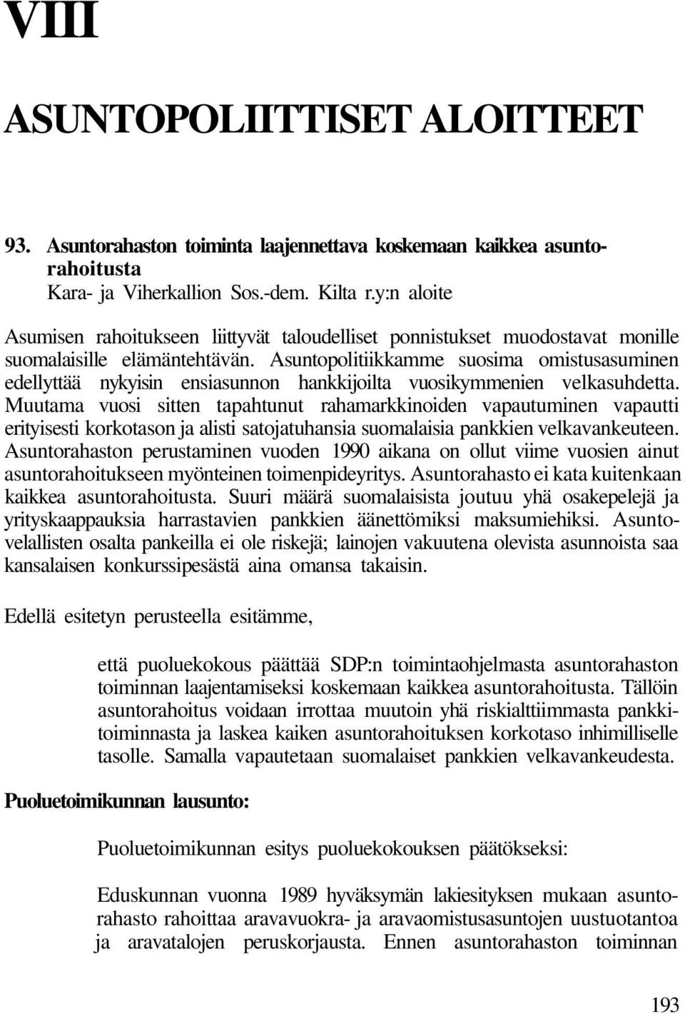 Asuntopolitiikkamme suosima omistusasuminen edellyttää nykyisin ensiasunnon hankkijoilta vuosikymmenien velkasuhdetta.