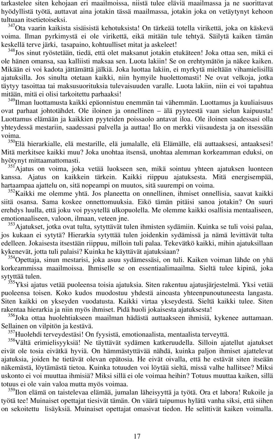 Säilytä kaiken tämän keskellä terve järki, tasapaino, kohtuulliset mitat ja askeleet! 348 Jos sinut ryöstetään, tiedä, että olet maksanut jotakin etukäteen!