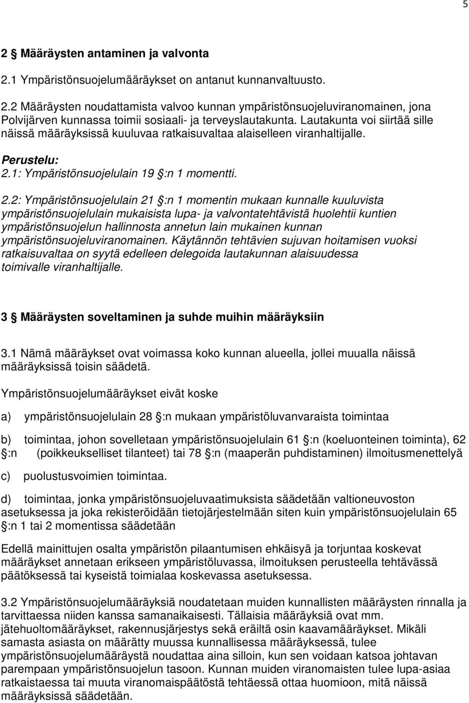 1: Ympäristönsuojelulain 19 :n 1 momentti. 2.