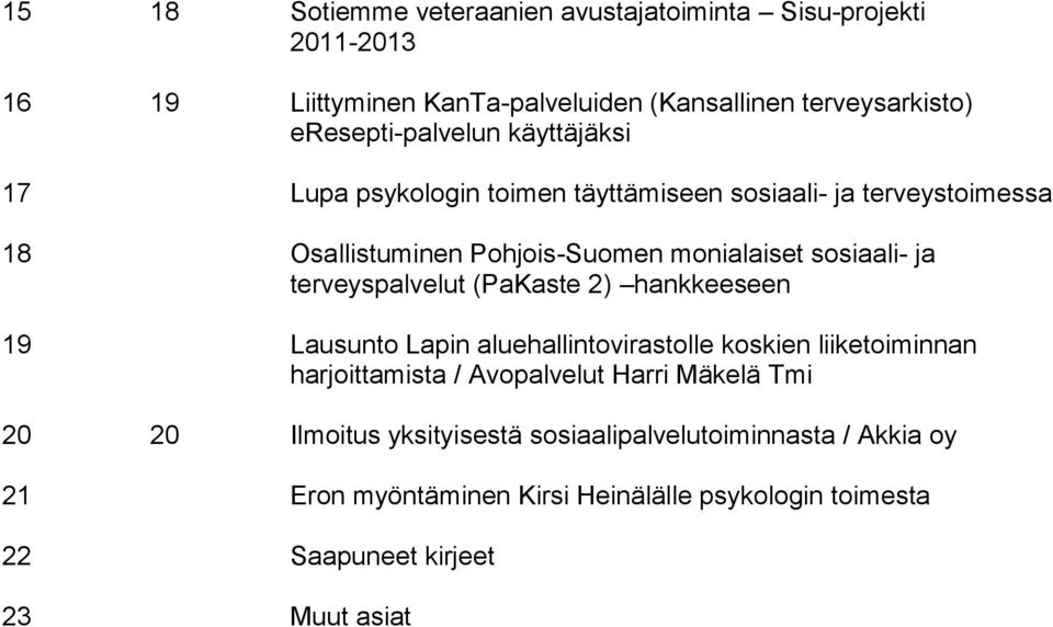 sosiaali- ja terveyspalvelut (PaKaste 2) hankkeeseen 19 Lausunto Lapin aluehallintovirastolle koskien liiketoiminnan harjoittamista / Avopalvelut