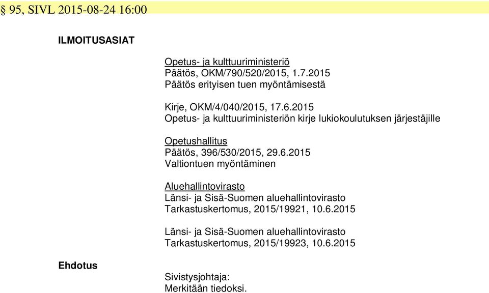 2015 Opetus- ja kulttuuriministeriön kirje lukiokoulutuksen järjestäjille Opetushallitus Päätös, 396/