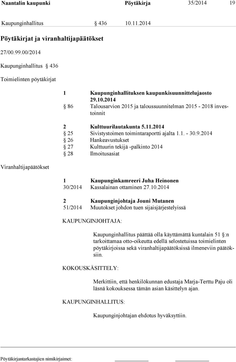 2014 86 Talousarvion 2015 ja taloussuunnitelman 2015-2018 investoin nit 2 Kulttuurilautakunta 5.11.2014 25 Sivistystoimen toimintaraportti ajalta 1.1. - 30.9.