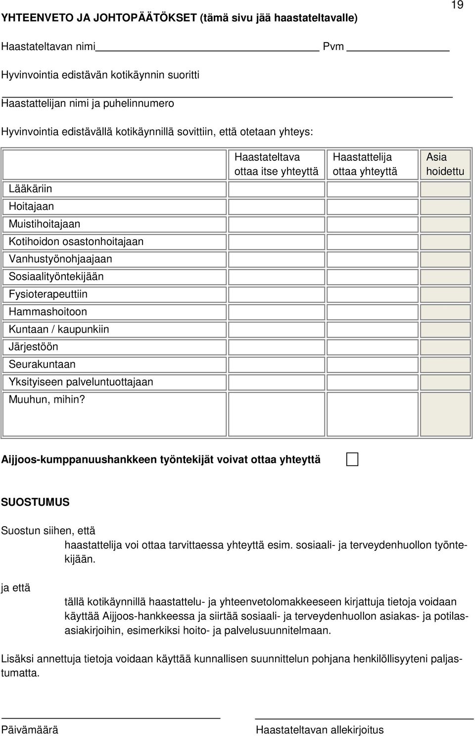 kaupunkiin Järjestöön Seurakuntaan Yksityiseen palveluntuottajaan Muuhun, mihin?