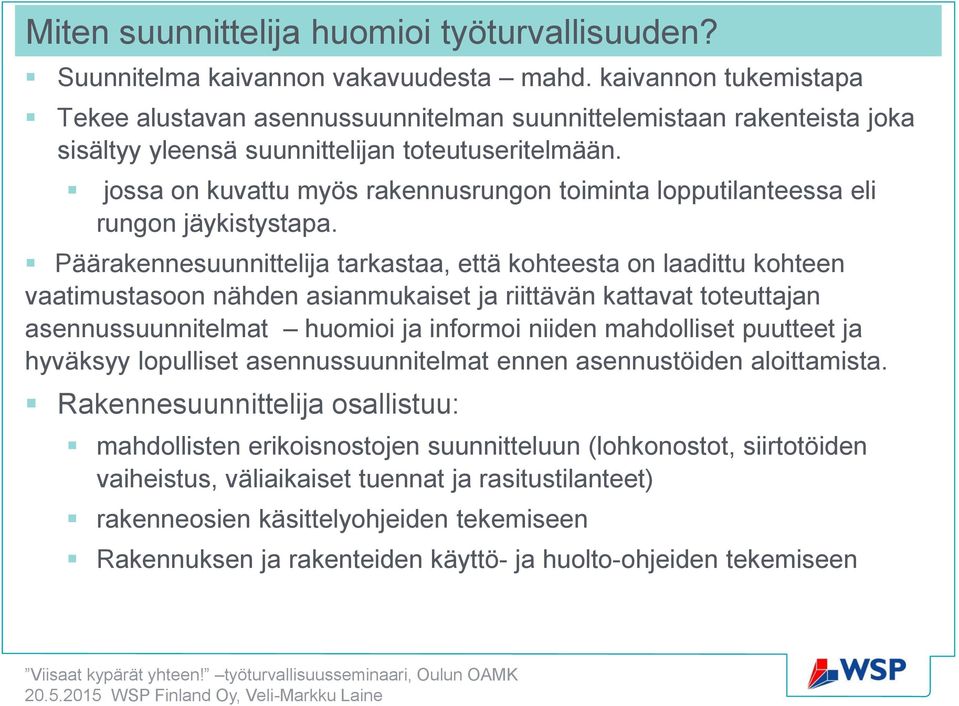 jossa on kuvattu myös rakennusrungon toiminta lopputilanteessa eli rungon jäykistystapa.