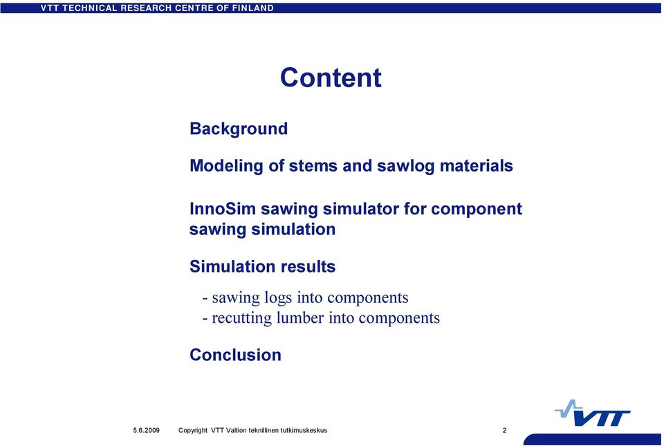 Simulation results sawing logs into components recutting lumber