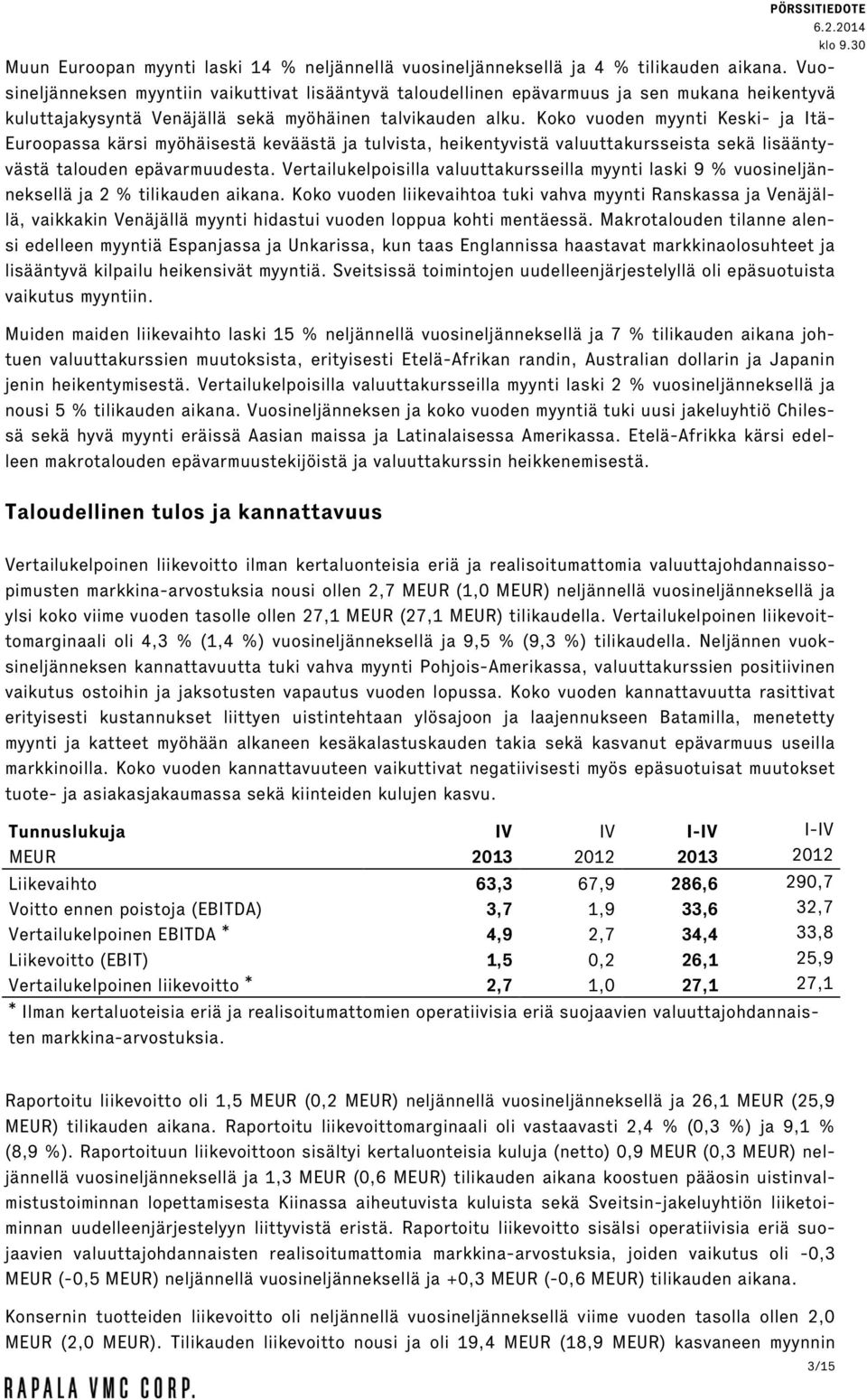 Koko vuoden myynti Keski- ja Itä- Euroopassa kärsi myöhäisestä keväästä ja tulvista, heikentyvistä valuuttakursseista sekä lisääntyvästä talouden epävarmuudesta.