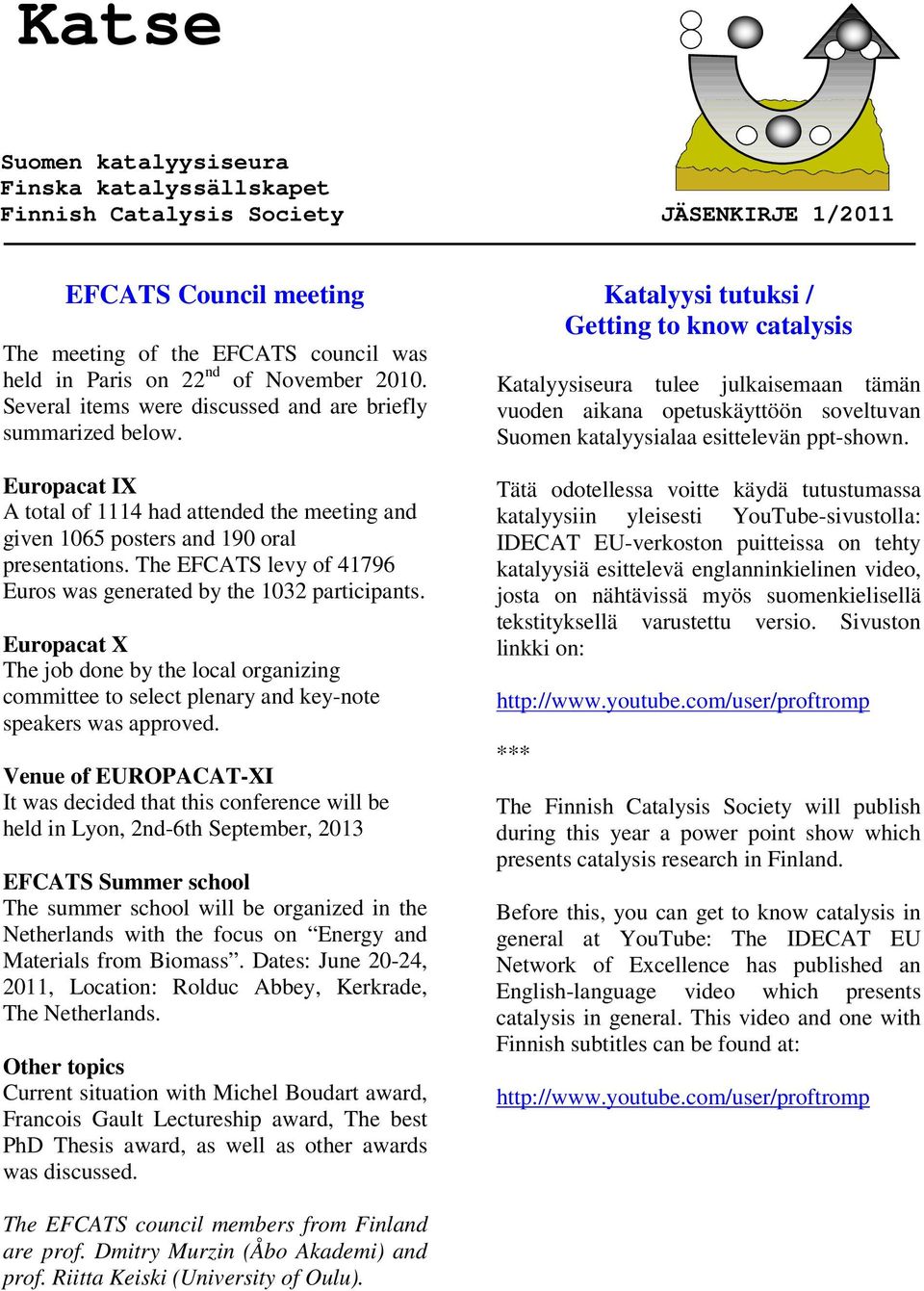 Europacat X The job done by the local organizing committee to select plenary and key-note speakers was approved.