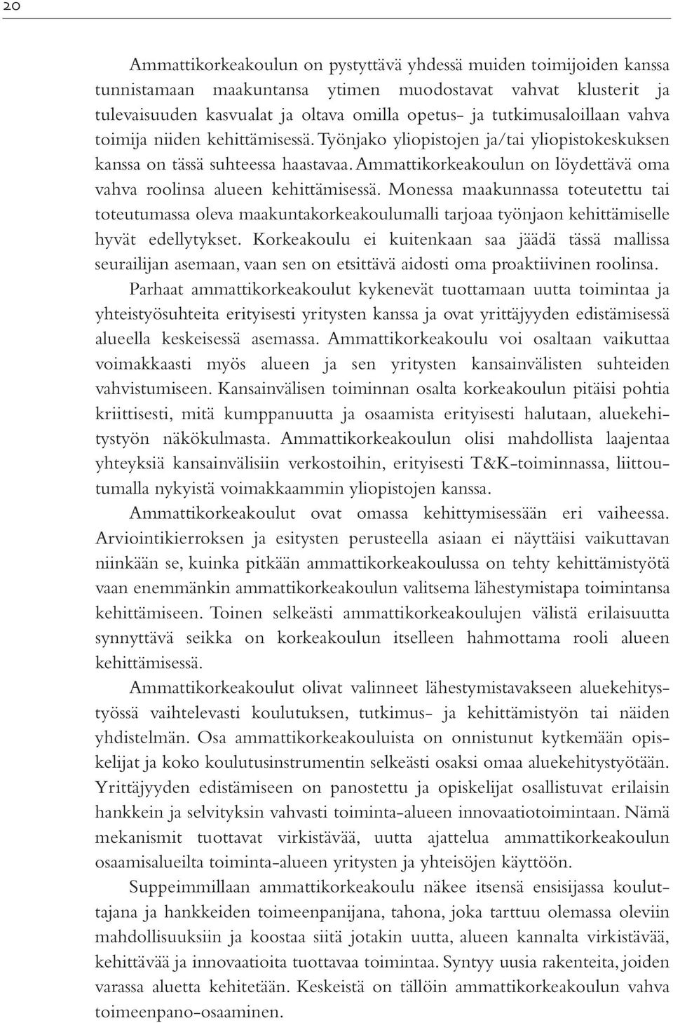 Ammattikorkeakoulun on löydettävä oma vahva roolinsa alueen kehittämisessä.