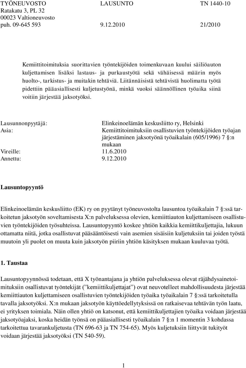 tehtäviä. Liitännäisistä tehtävistä huolimatta työtä pidettiin pääasiallisesti kuljetustyönä, minkä vuoksi säännöllinen työaika siinä voitiin järjestää jaksotyöksi.