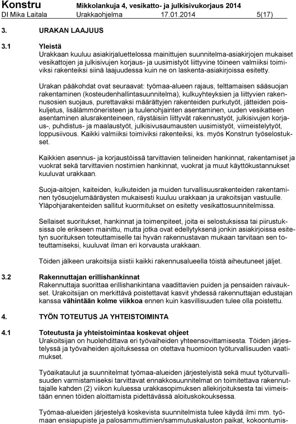 siinä laajuudessa kuin ne on laskenta-asiakirjoissa esitetty.