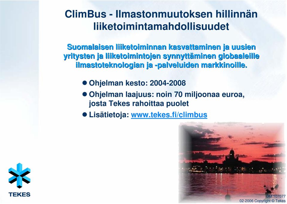 ilmastoteknologian ja -palveluiden markkinoille.
