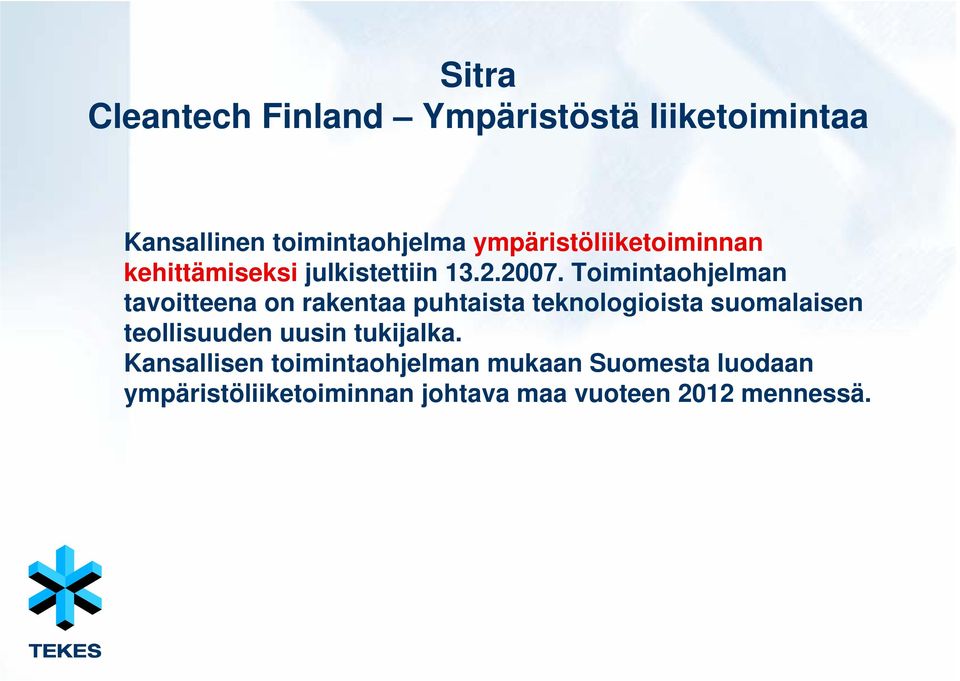 Toimintaohjelman tavoitteena on rakentaa puhtaista teknologioista suomalaisen teollisuuden