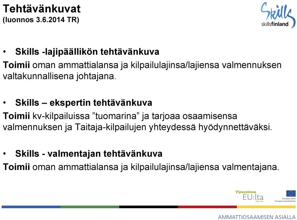 valmennuksen valtakunnallisena johtajana.