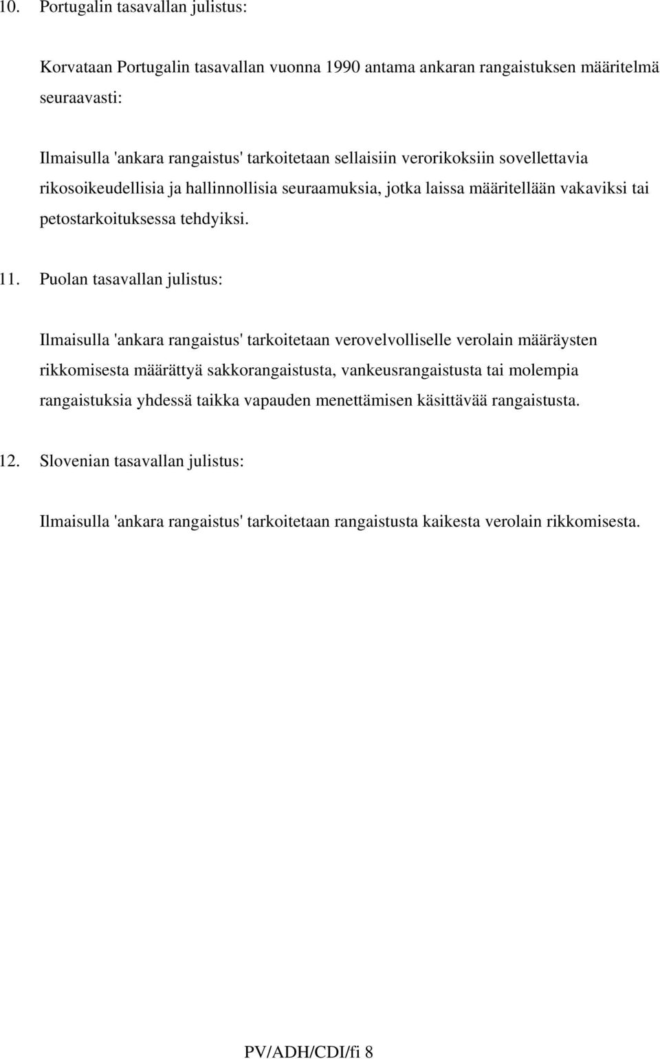 Puolan tasavallan julistus: Ilmaisulla 'ankara rangaistus' tarkoitetaan verovelvolliselle verolain määräysten rikkomisesta määrättyä sakkorangaistusta, vankeusrangaistusta tai molempia