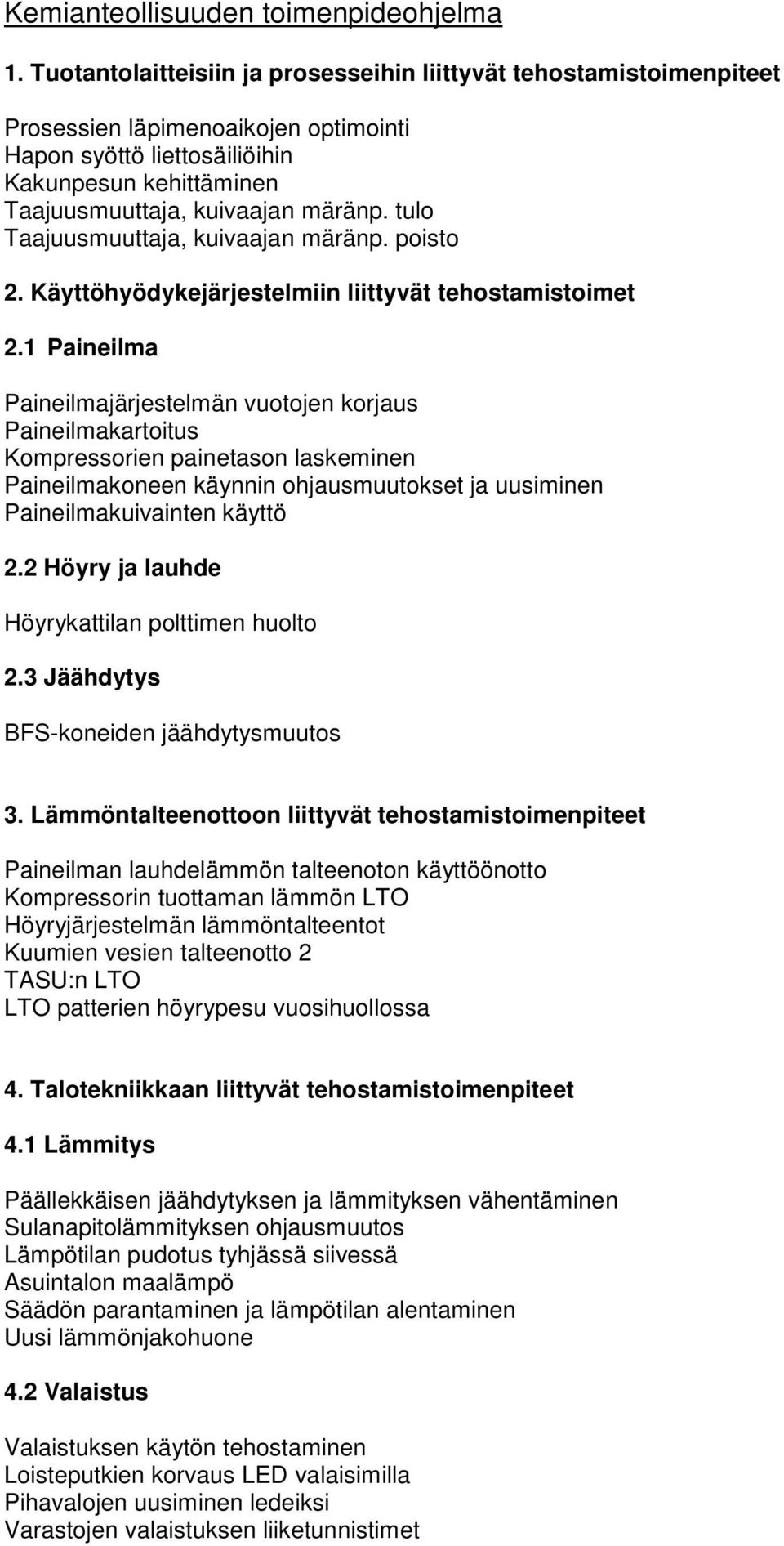 tulo Taajuusmuuttaja, kuivaajan märänp. poisto 2. Käyttöhyödykejärjestelmiin liittyvät tehostamistoimet 2.