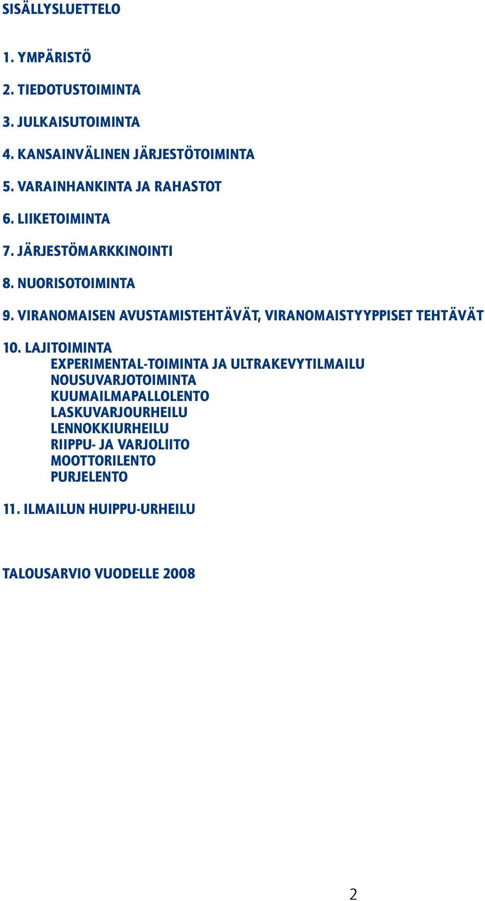 VIRANOMAISEN AVUSTAMISTEHTÄVÄT, VIRANOMAISTYYPPISET TEHTÄVÄT 10.