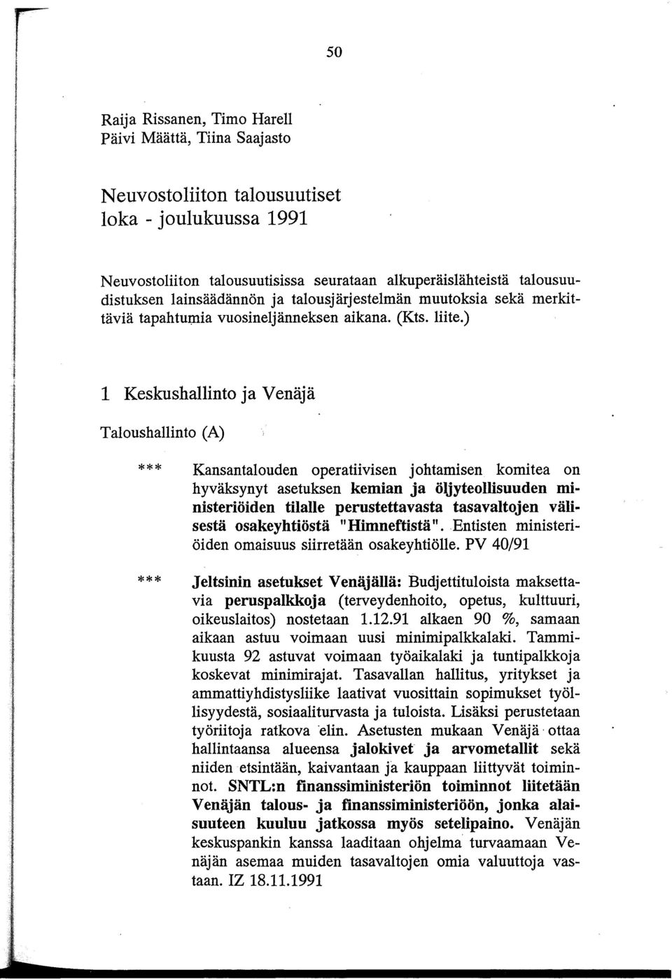 ) 1 Keskushallinto ja Venäj ä Taloushallinto (A) Kansantalouden operatiivisen johtamisen komitea on hyväksynyt asetuksen kemian ja öljy teollisuuden ministeriöiden tilalle perustettavasta