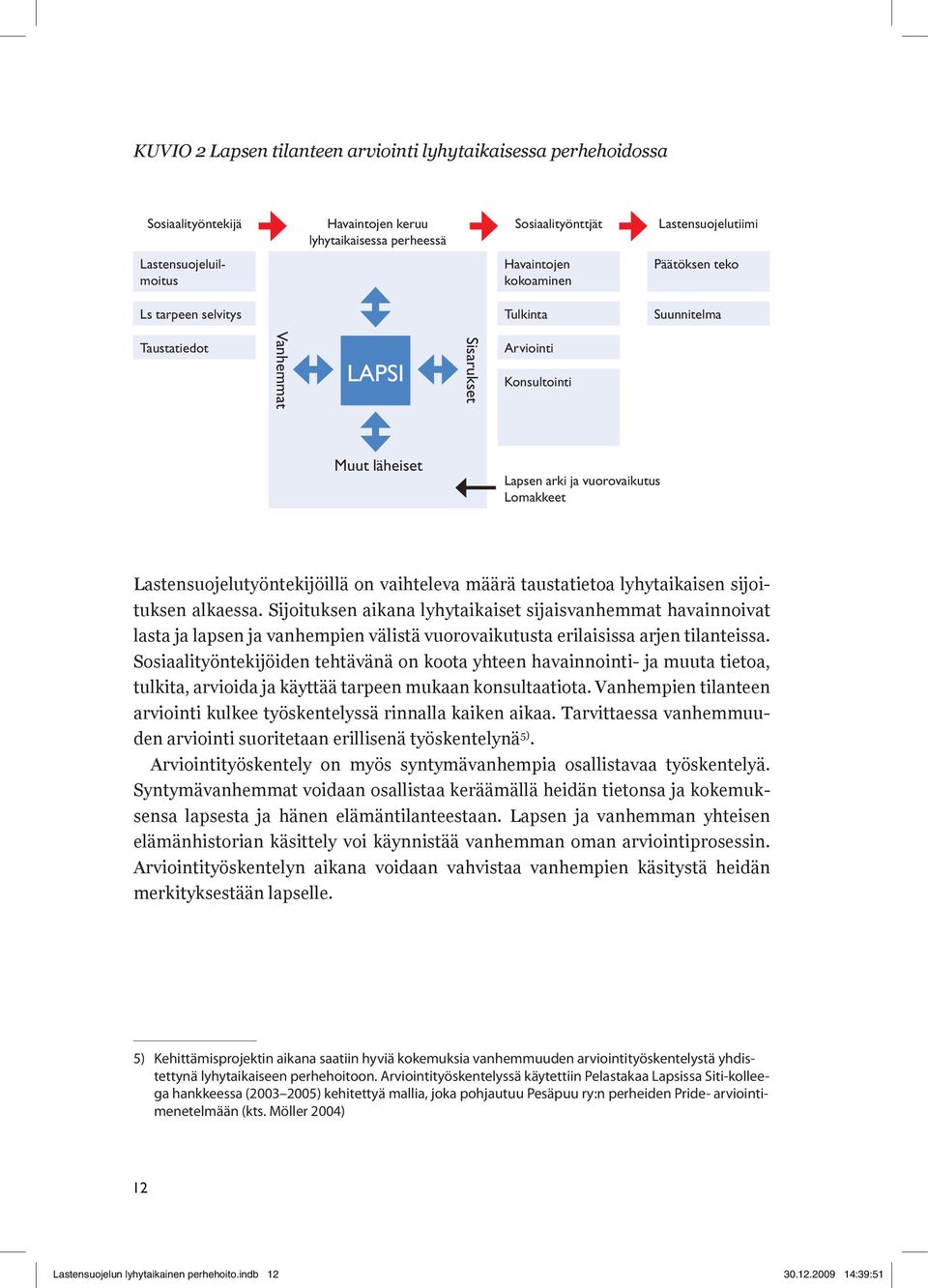 Lastensuojelutyöntekijöillä on vaihteleva määrä taustatietoa lyhytaikaisen sijoituksen alkaessa.