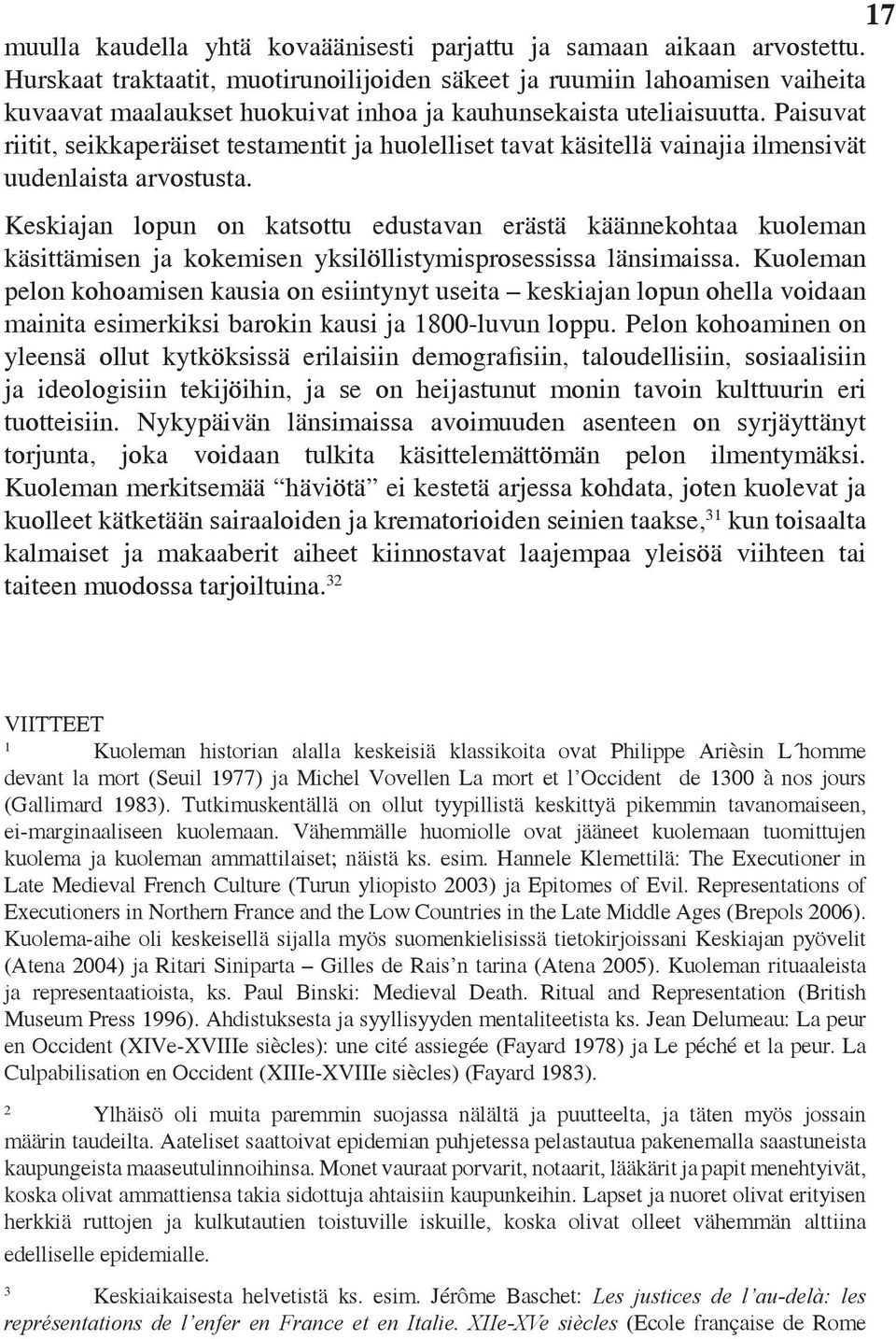 Paisuvat riitit, seikkaperäiset testamentit ja huolelliset tavat käsitellä vainajia ilmensivät uudenlaista arvostusta.