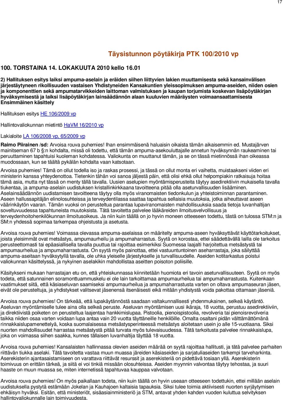 Yhdistyneiden Kansakuntien yleissopimuksen ampuma-aseiden, niiden osien ja komponenttien sekä ampumatarvikkeiden laittoman valmistuksen ja kaupan torjumista koskevan lisäpöytäkirjan hyväksymisestä ja