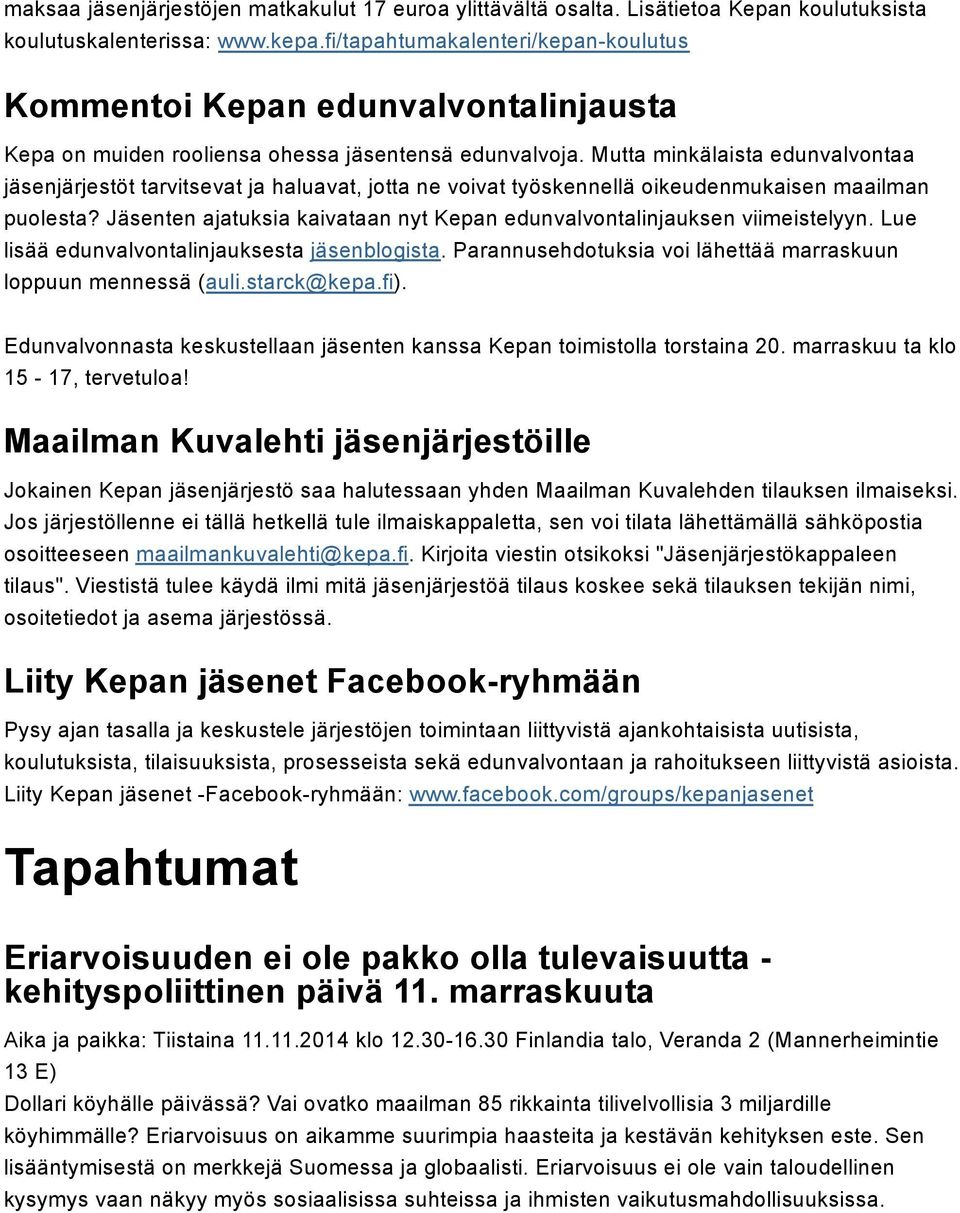 Mutta minkälaista edunvalvontaa jäsenjärjestöt tarvitsevat ja haluavat, jotta ne voivat työskennellä oikeudenmukaisen maailman puolesta?