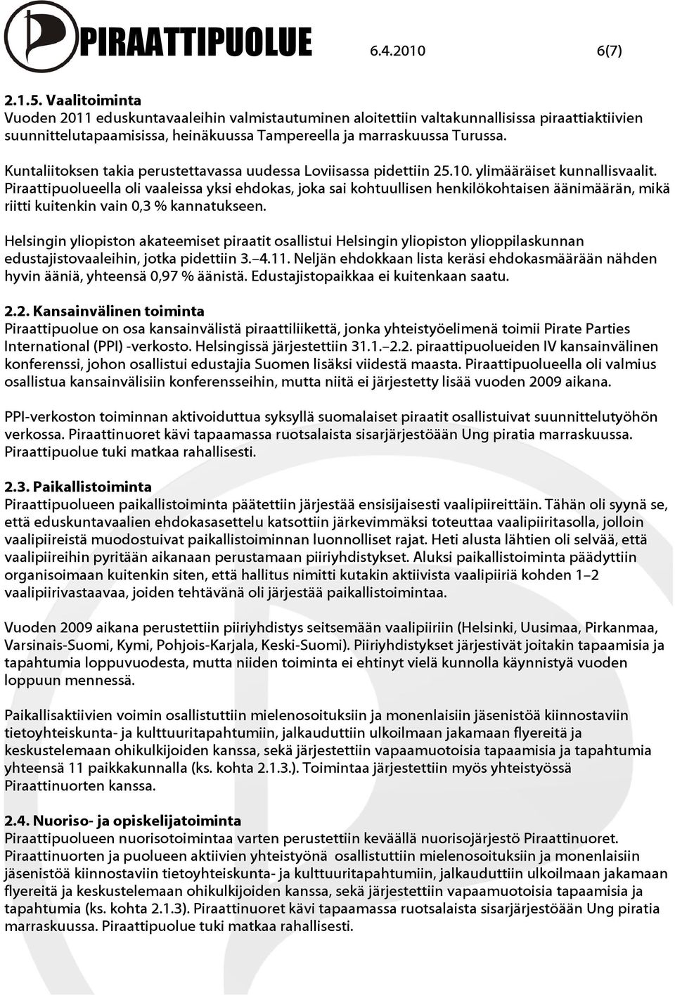 Kuntaliitoksen takia perustettavassa uudessa Loviisassa pidettiin 25.10. ylimääräiset kunnallisvaalit.