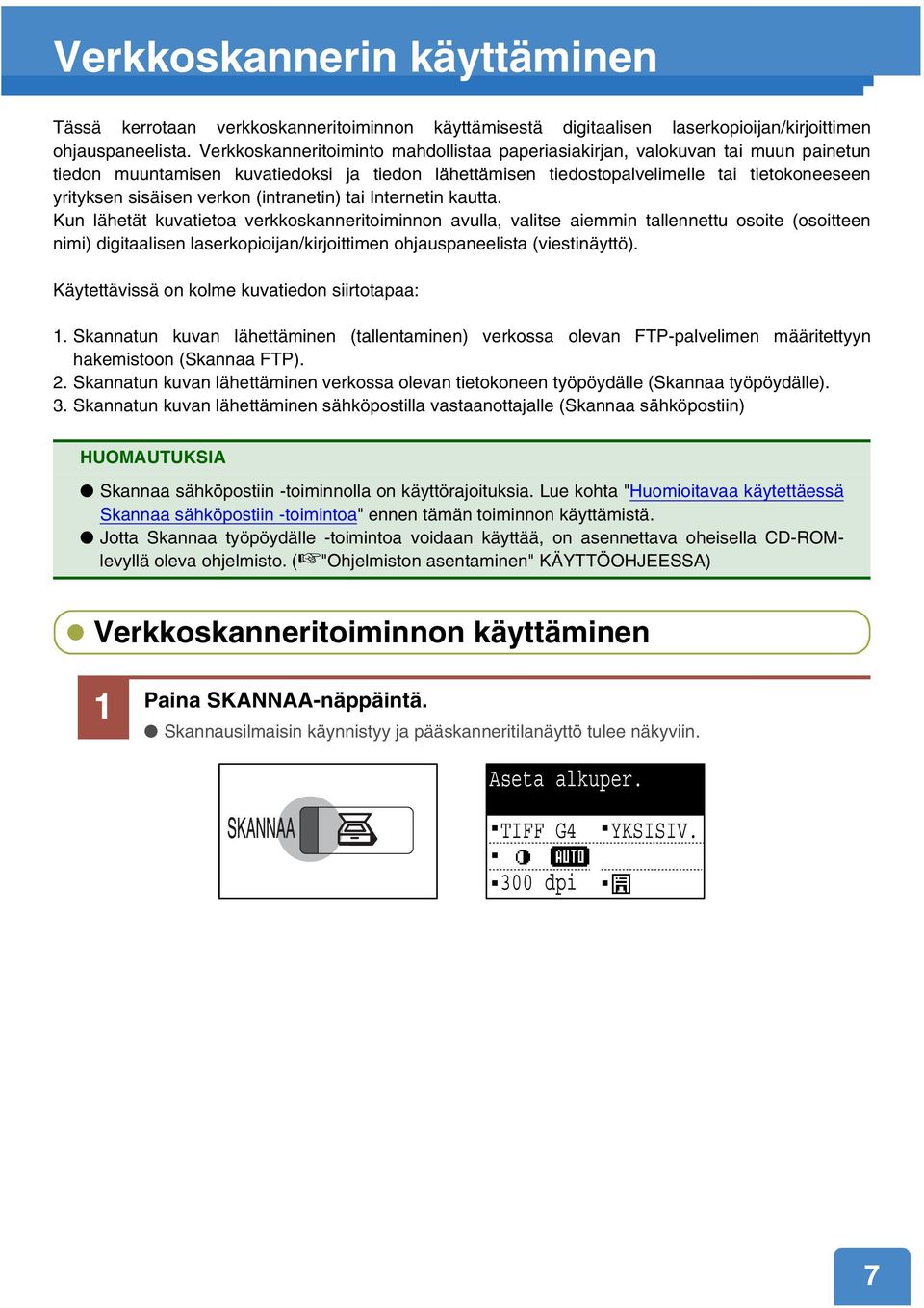 verkon (intranetin) tai Internetin kautta.