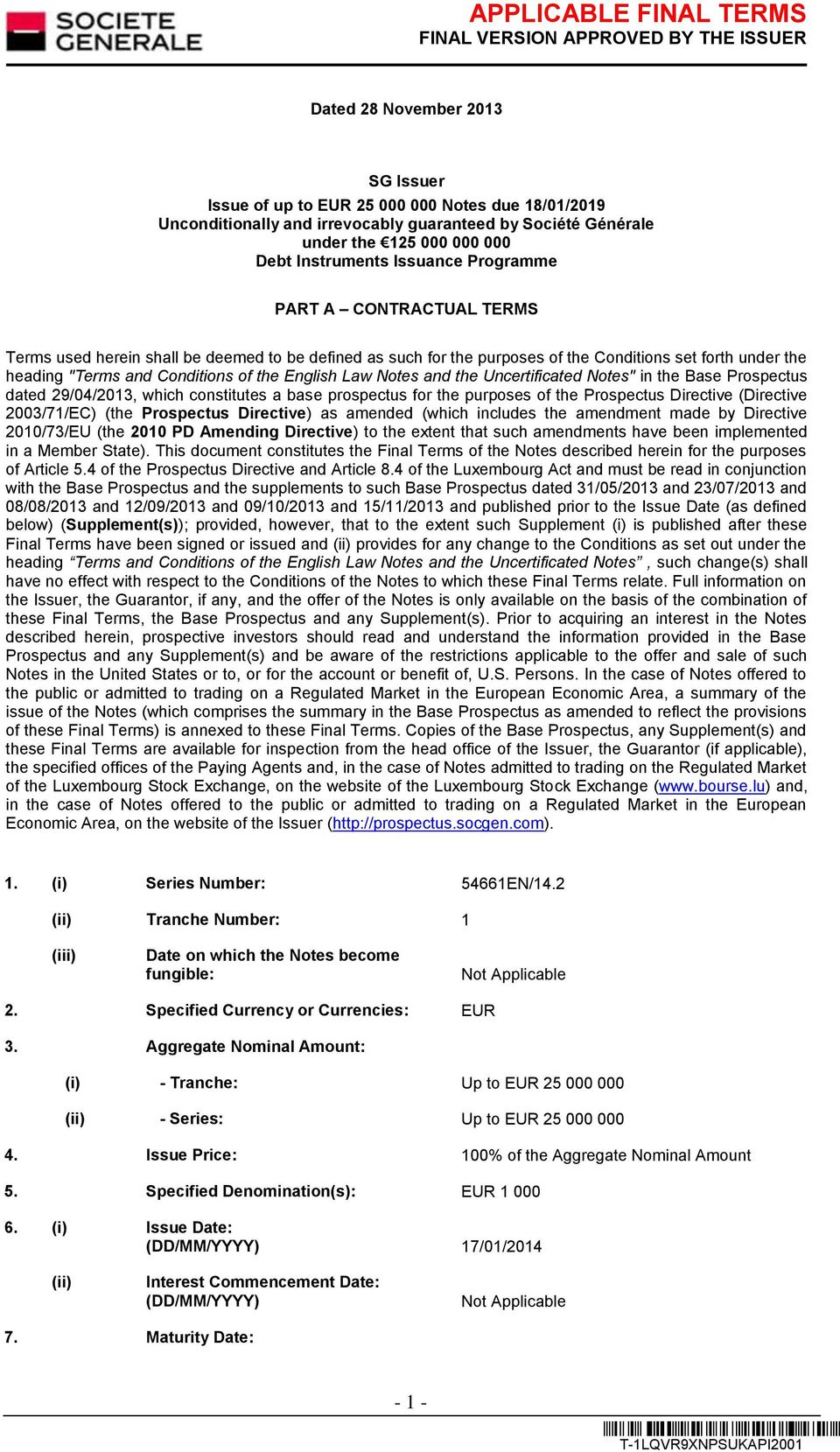 Notes and the Uncertificated Notes" in the Base Prospectus dated 29/04/2013, which constitutes a base prospectus for the purposes of the Prospectus Directive (Directive 2003/71/EC) (the Prospectus