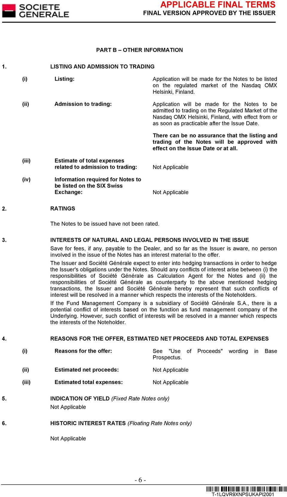 after the Issue Date. There can be no assurance that the listing and trading of the Notes will be approved with effect on the Issue Date or at all.