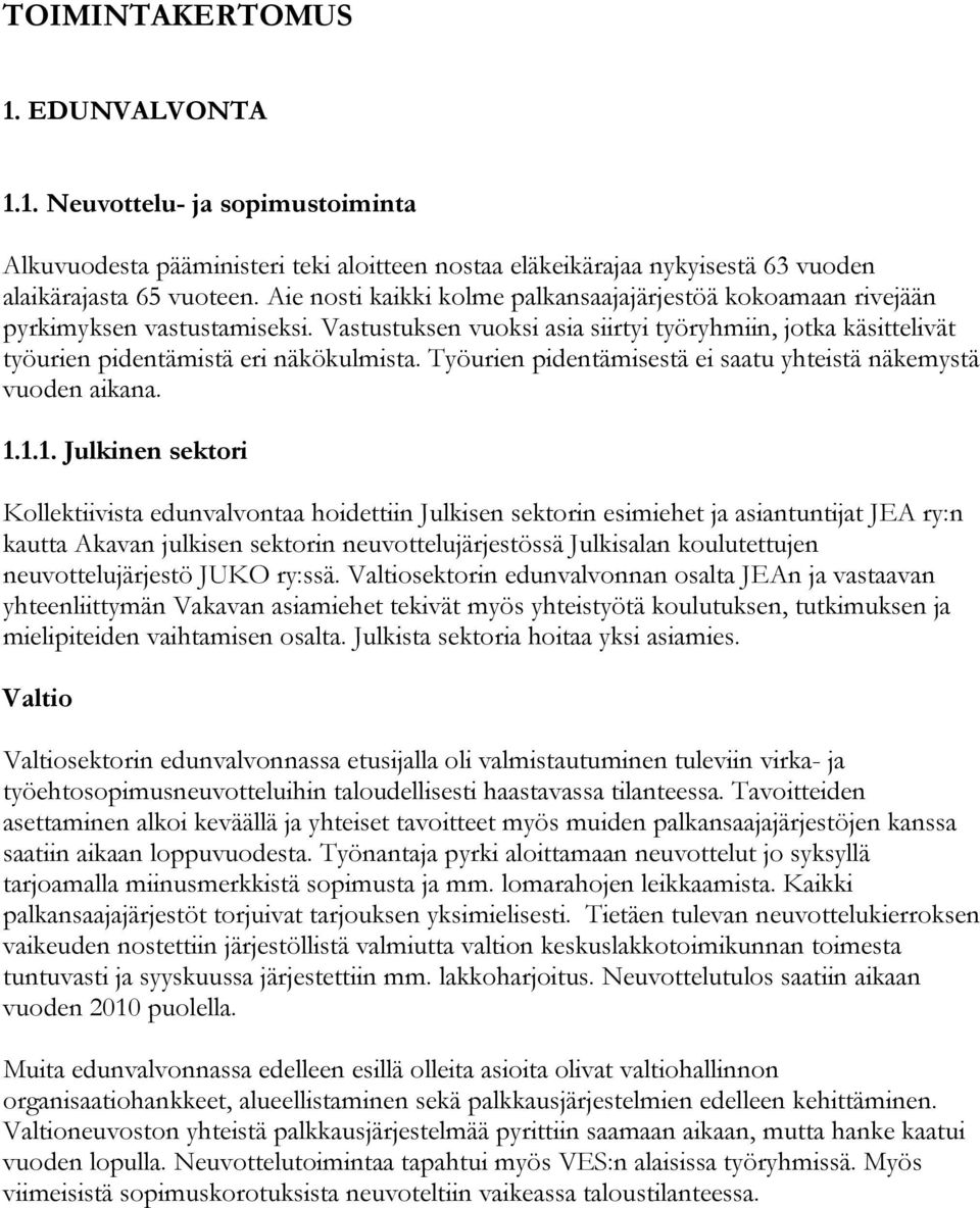 Työurien pidentämisestä ei saatu yhteistä näkemystä vuoden aikana. 1.