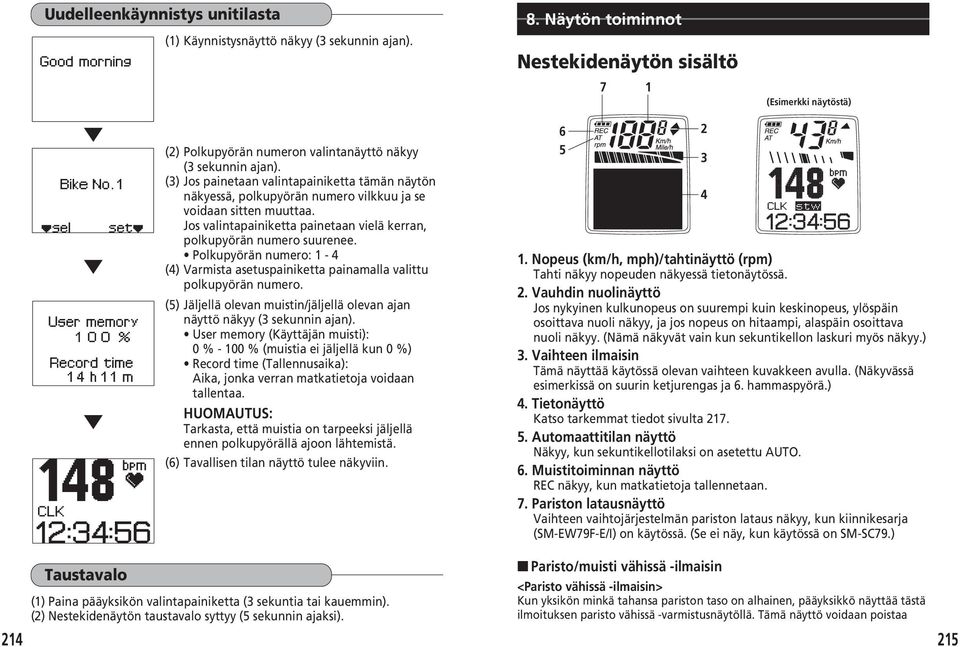 (3) Jos painetaan valintapainiketta tämän näytön näkyessä, polkupyörän numero vilkkuu ja se voidaan sitten muuttaa. Jos valintapainiketta painetaan vielä kerran, polkupyörän numero suurenee.