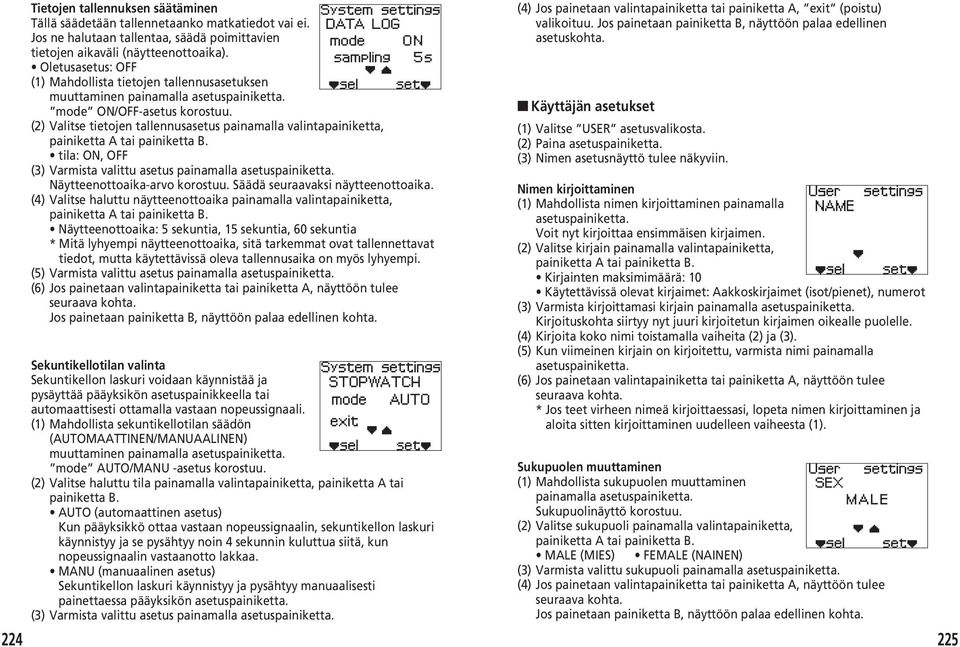 (2) Valitse tietojen tallennusasetus painamalla valintapainiketta, painiketta A tai painiketta B. tila: ON, OFF (3) Varmista valittu asetus painamalla asetuspainiketta. Näytteenottoaika-arvo korostuu.