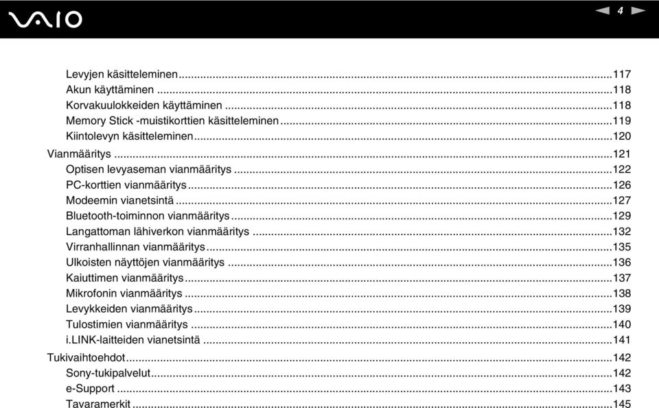 ..129 Langattoman lähiverkon vianmääritys...132 Virranhallinnan vianmääritys...135 Ulkoisten näyttöjen vianmääritys...136 Kaiuttimen vianmääritys.